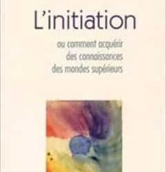 L'initiation ou comment acquérir des connaissances sur les mondes supérieurs