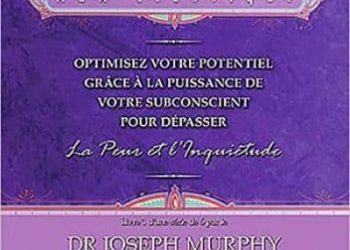 Optimisez votre potentiel pour dépasser la peur et l'inquiétude