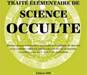 Traité élémentaire de science occulte - Papus