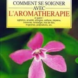 Comment se soigner avec l’Aromathérapie