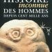 Histoire inconnue des hommes depuis cent mille ans