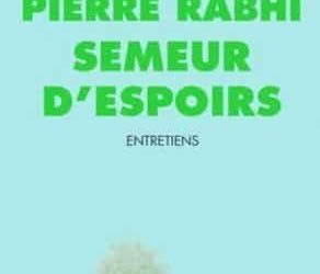 Pierre Rabhi, semeur d'espoirs