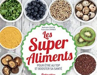 Les Super Aliments - Pour être au top et booster sa santé