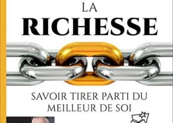 La richesse - Savoir tirer parti du meilleur de soi