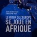 Le futur de l'Europe se joue en Afrique